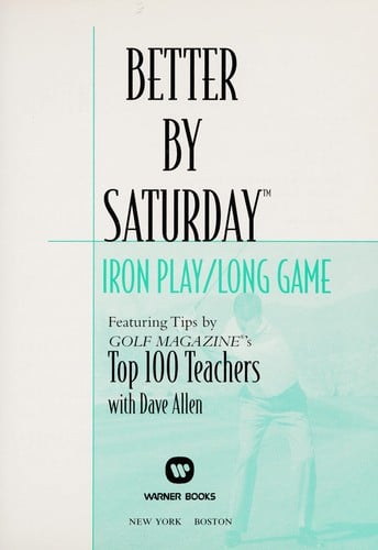 Better by Saturday--iron play/long game