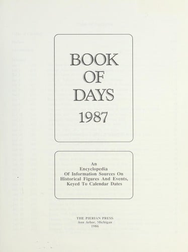 Book of days 1987 : an encyclopedia of information sources on historical figures and events, keyed to calendar dates