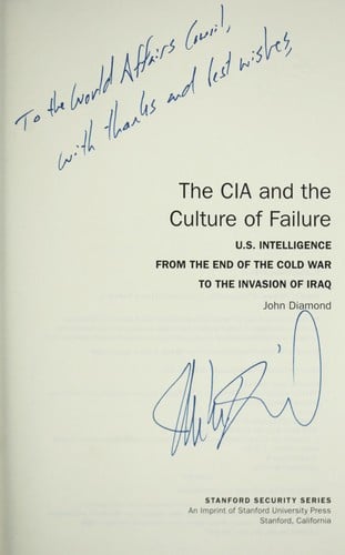 The CIA and the culture of failure : U.S. intelligence from the end of the Cold War to the invasion of Iraq