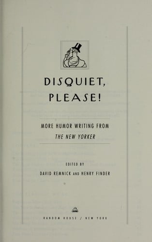 Disquiet, please! : more humor writing from the New Yorker