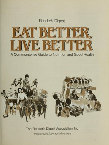 Reader's Digest eat better, live better : a commonsense guide to nutrition and good health