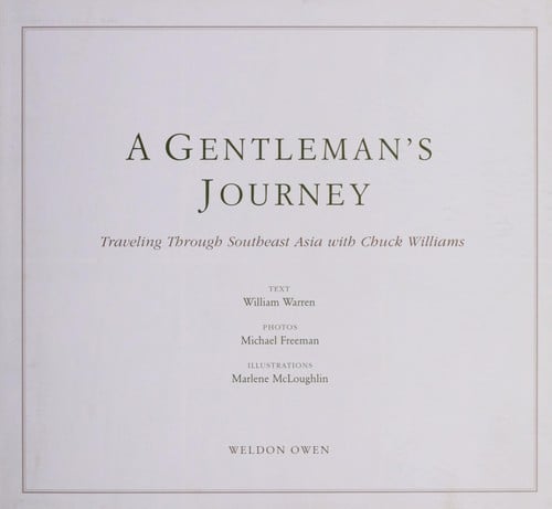 A gentleman's journey : traveling through Southeast Asia with Chuck Williams