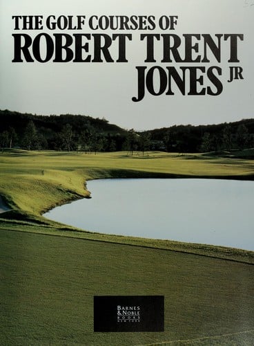 The golf courses of Robert Trent Jones, Jr.
