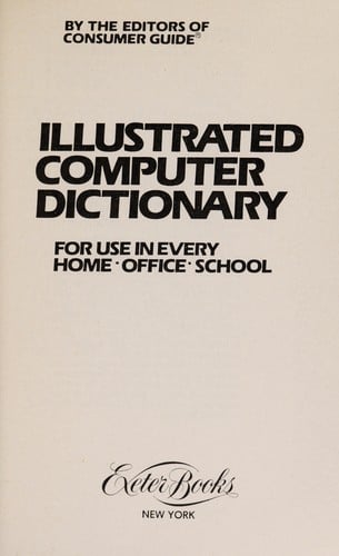 The Illustrated computer dictionary for use in every home-office-school