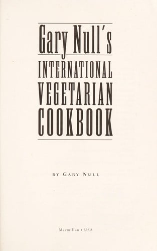 Gary Null's International Vegetarian Cookbook: More than 300 Essential Recipes