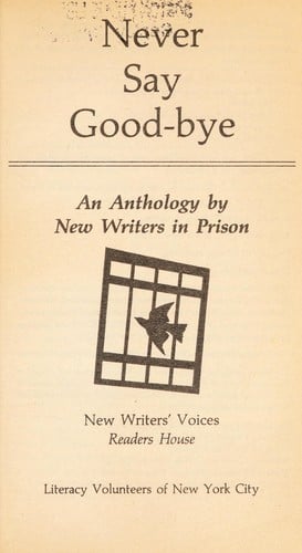 Never say good-bye : an anthology by new writers in prisons