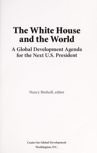 The White House and the world : a global development agenda for the next U.S. president