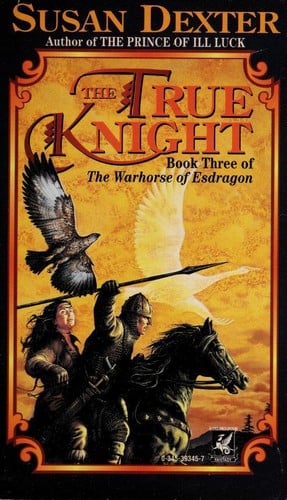 The true knight (The Warhorse of Esdragon # 3)