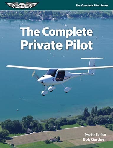The Complete Private Pilot (The Complete Pilot Series)