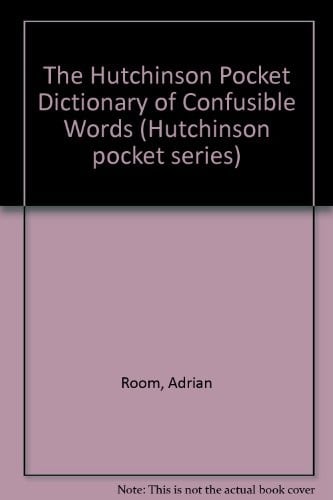 The Hutchinson Pocket Dictionary of Confusible Words (Hutchinson Pocket Series)