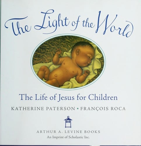 The light of the world : the life of Jesus for children