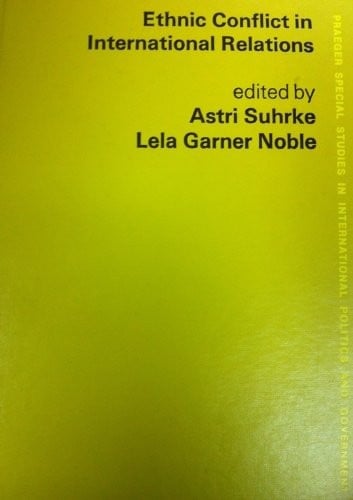 Ethnic Conflict In International Relations - Praeger Special Studies In International Politics & Government