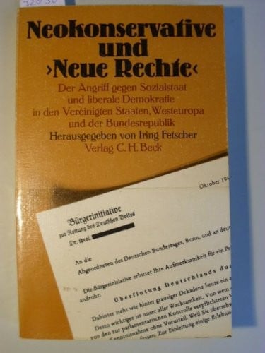Neokonservative und "neue Rechte": Der Angriff gegen Sozialstaat und liberale Demokratie in den Vereinigten Staaten, Westeuropa und der Bundesrepublik (German Edition)