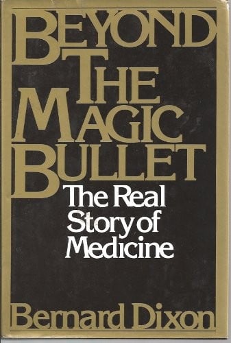 Beyond the Magic Bullet: Real Story of Medicine