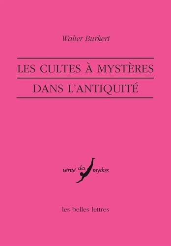 Les Cultes a Mysteres Dans l'Antiquite (Verite Des Mythes) (French Edition)