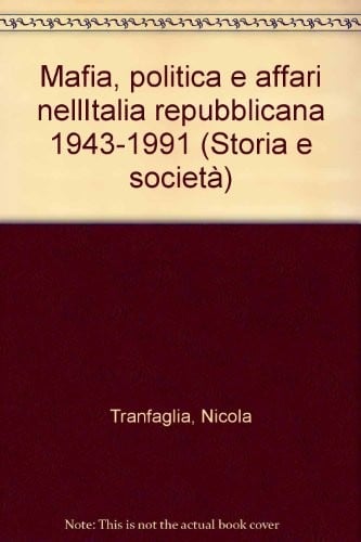 Mafia, politica e affari nell'Italia repubblicana, 1943-1991