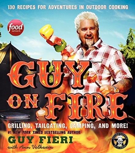 Guy on Fire HCC: 130 Recipes for Adventures in Outdoor Cooking