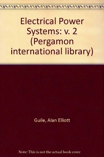 Electrical Power Systems: v. 2 (Pergamon international library)