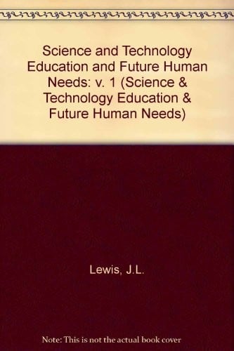Science and technology education and future human needs