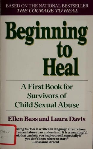 Beginning to heal : a first book for survivors of child sexual abuse