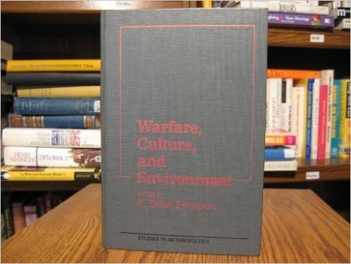 Warfare, Culture, and Environment (Studies in Anthropology)