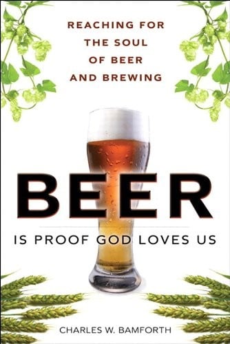 Beer Is Proof God Loves Us: The Craft, Culture, and Ethos of Brewing, Portable Documents (FT Press Science)