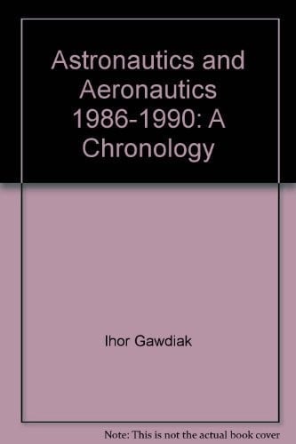 Astronautics and aeronautics, 1986-1990: A chronology (The NASA history series)