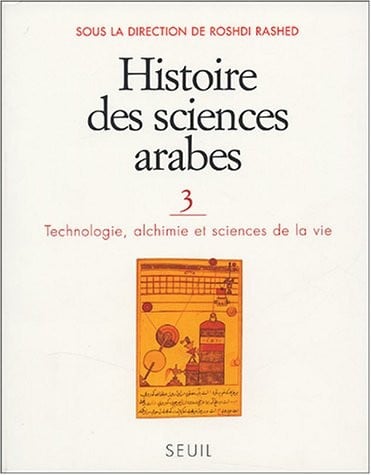 Histoire des sciences arabes : Tome 3, Technologie, alchimie et sciences de la vie