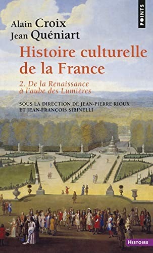 "histoire culturelle de la france t.2 ; de la renaissance a l'aube des lumieres"