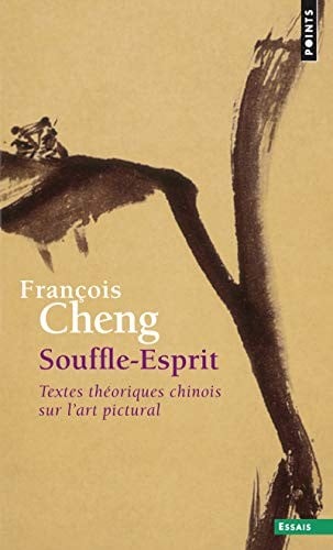 Souffle-Esprit. Textes Th'oriques Chinois Sur L'Art Pictural (English and French Edition)
