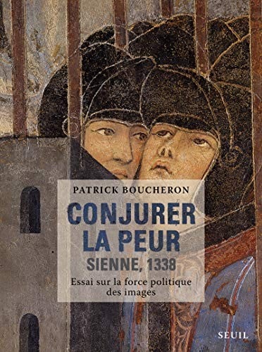 Conjurer la peur, Sienne 1338: Essai sur la force politique des images