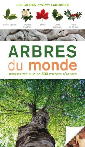 Arbres du monde : Reconnaître plus de 500 espéces d'arbres