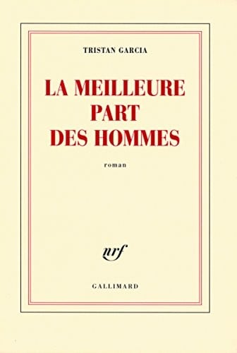 La meilleure part des hommes-Prix de Flore 2008 (French Edition)