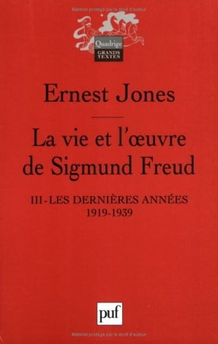 La vie et l'oeuvre de Sigmund Freud : Tome 3, Les dernières années de sa vie 1919-1939