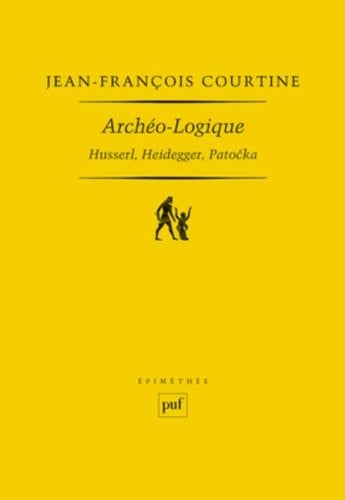 Archéo-logique : Husserl, Heidegger, Patocka