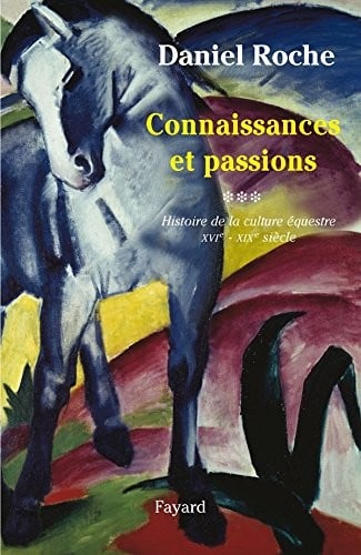 La culture équestre de l'Occident XVIe-XIXe siècle, l'ombre du cheval : Tome 3, Connaissance et passion