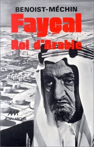 Faycal, Roi D'Arabie, 1906-1975 (Histoire) (French Edition)