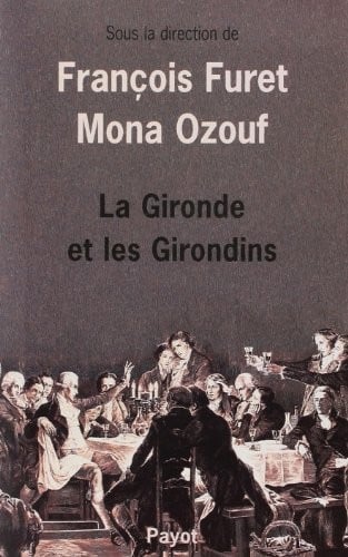 La Gironde et les Girondins (Librairie du bicentenaire de la Révolution française) (French Edition)