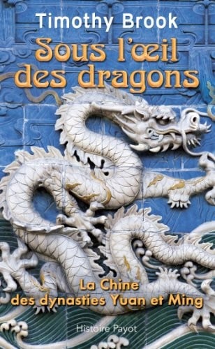 Sous l'oeil des dragons : La Chine des dynasties Yuan et Ming