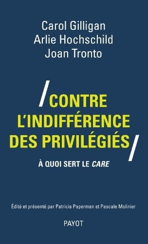 Contre l'indifférence des privilégiés : A quoi sert le care