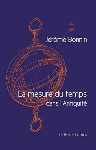 La Mesure du temps dans l'Antiquité (Romans, Essais, Poesie, Documents) (French Edition)