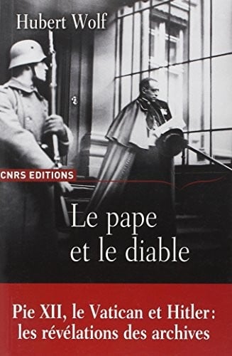 Le pape et le diable : Pie XII, le Vatican et Hitler (French Edition)