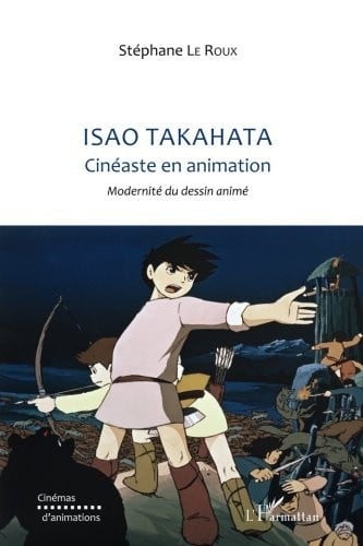 Isao TAKAHATA: Cinéaste en animation - Modernité du dessin animé (French Edition)
