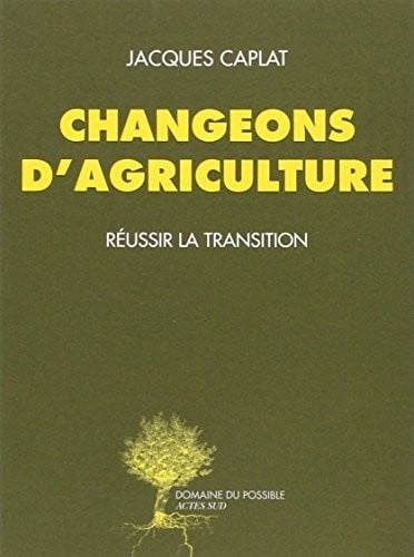 Changeons d'agriculture : Réussir la transition