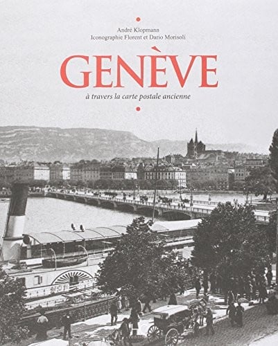 Genève : A travers la carte postale ancienne