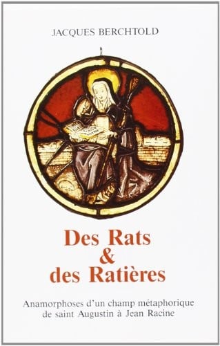 des rats et des ratieres : anamorphoses d'un champ metaphorique de saint augustin a jean racine
