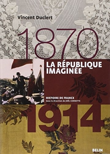 La République imaginée (1870-1914)