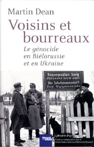 Voisins et bourreaux : Le génocide en Biélorussie et en Ukraine