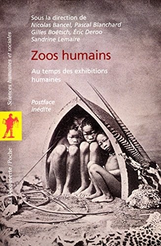 Zoos humains : Au temps des exhibitions humaines