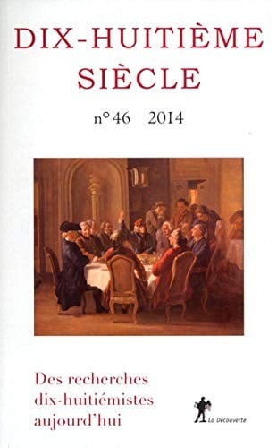 Dix-huitième siècle, N° 46/2014 : Des recherches dix-huitiémistes aujourd'hui